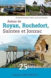 Autour de Royan, Rochefort, Saintes et Jonzac