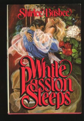 While Passion Sleeps Busbee Shirlee 9780861884483 Amazon Com Books