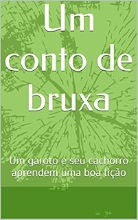 Um conto de bruxa: Um garoto e seu cachorro aprendem uma boa lição