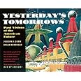 Yesterday's Tomorrows: Past Visions of the American Future