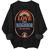 Exluzoom Christian Love Thy Neighbor Sweatshirts For Women Love Thy Neighbor All Of Them Sweatshirt & Hoodie