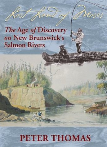 D0wnl0ad Lost Land of Moses: The Age of Discovery on New Brunswick's Salmon Rivers<br />T.X.T