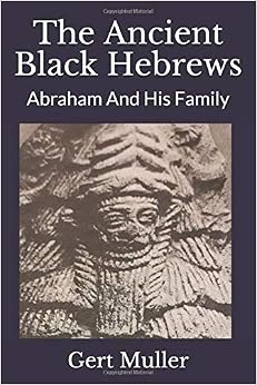 The Ancient Black Hebrews: Abraham And His Family