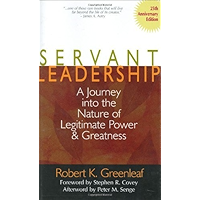 Servant Leadership: A Journey into the Nature of Legitimate Power and Greatness 25th Anniversary Edition book cover Servant Leadership: A Journey into the Nature of Legitimate Power and Greatness 25th Anniversary Edition book cover