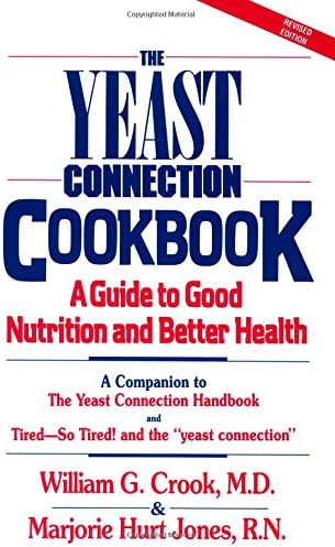 The Yeast Connection Cookbook: A Guide to Good Nutrition and Better Health