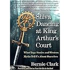Shiva Dancing at King Arthur's Court