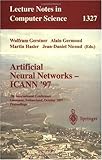 Artificial Neural Networks ICANN '97 : 7th International Conference, Lausanne, Switzerland, October 8-10, 1997: Proceedings, , 3540636315