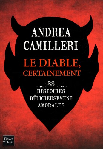 Le diable certainement : 33 nouvelles délicieusement amorales