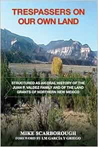 Trespassers On Our Own Land Structured As An Oral History