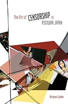 The Art of Censorship in Postwar Japan (Studies of the Weatherhead East Asian Institute)