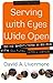 Serving with Eyes Wide Open: Doing Short-Term Missions with Cultural Intelligence - Book by David Livermore