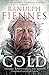 Cold: Extreme Adventures at the Lowest Temperatures on Earth - Book by Sir Ranulph Fiennes