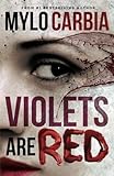 Violets Are Red: A Dark Thriller by Mylo Carbia