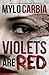 Violets Are Red: A Dark Thriller by Mylo Carbia