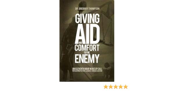 Giving Aid And Comfort To The Enemy Gregory Thompson