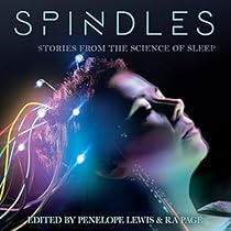 Spindles: Short Stories from the Science of Sleep (Science-into-Fiction) Spindles: Short Stories from the Science of Sleep (Science-into-Fiction)