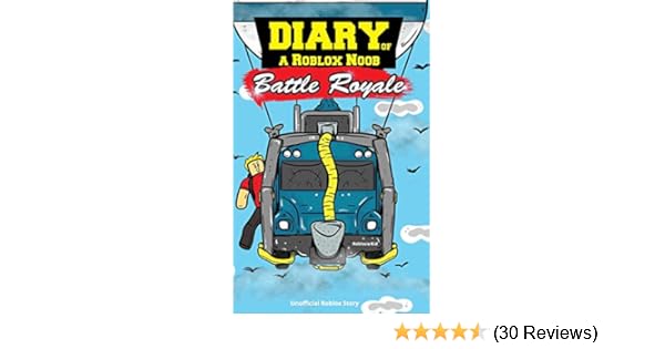 Diary Of A Roblox Noob Battle Royale Unofficial Roblox Story - diary of a roblox noob battle royale unofficial roblox story robloxia kid 9781796634150 amazon com books