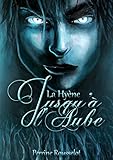 La Hyène, Jusqu'à l'Aube - 1 (French Edition) by 