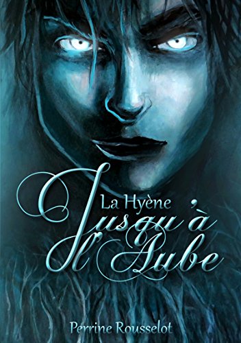 La Hyène, Jusqu'à l'Aube - 1 (French Edition) by Perrine Rousselot