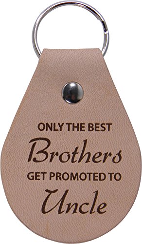 Only The Best Brothers Get Promoted to Uncle Leather Key Chain - Great Gift for Birthday for Brother, Brothers
