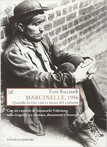 Toni Ricciardi - Marcinelle, 1956. Quando la vita valeva meno del carbone (2016)