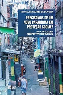 Livro Precisamos de um novo paradigma em Proteção Social? : uma análise na perspectiva decolonial