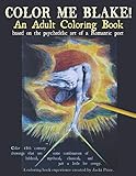 Color Me Blake! An Adult Coloring Book - based on the psychedelic art of a Romantic poet: Relax, learn, laugh, and expand your imagination with ... coloring pages, and more. (Color Me Artist!) by Jacki Price