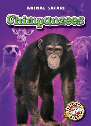 Chimpanzees (Blastoff! Readers: Animal Safari) (Blastoff Readers. Level 1) Library Binding – August 1, 2011