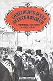 Confidence Men and Painted Women: A Study of Middle-class Culture in America, 1830-1870 (Yale Historical Publications, Miscellany)