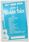 May Singhi Breen (The Ukulele Lady) Collection of Ukulele Solos