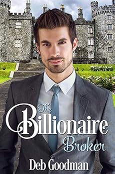 The Billionaire Broker: A Clean Romance (The Billionaires of Gramercy Book 2) by [Goodman, Deb]