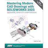 Mastering Modern CAD Drawings with SOLIDWORKS 2025: Applying ASME Standards to Engineering Drawings