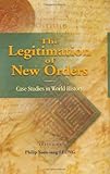 The Legitimation of New Orders : Case Studies in World History, Leung, Philip Y. and Colebrook, Claire, 962996239X