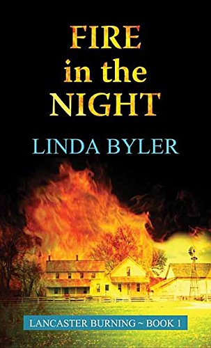Fire In The Night Lancaster Burning Book 1 By Linda Byler