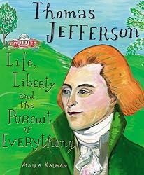 Thomas Jefferson: Life, Liberty and the Pursuit of Everything