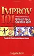 Improv 101: 101 Improvisational Exercises to Unleash Your Creative Spirit
