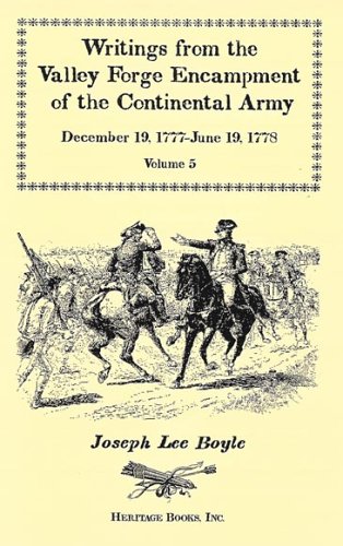 Writings from the Valley Forge Encampment of the Continental Army: December 19, 1777-June 19, 1778, Vol. 5: A Very Different Spirit in the Army