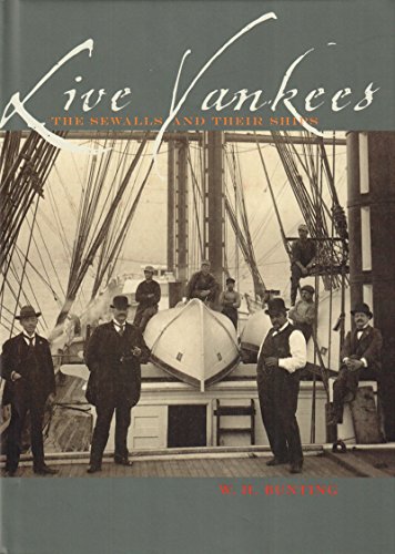 Live Yankees: The Sewalls and Their Ships by W H. Bunting