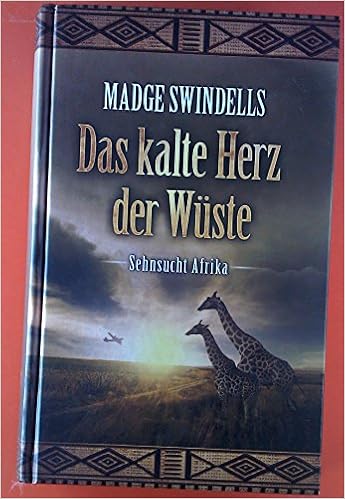 Das Kalte Herz Der Wuste Sehnsucht Afrika Madge Swindells Amazon De Bucher