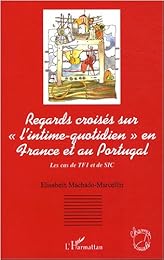 Regards croisés sur "l'intime-quotidien" à la télévision en France et au Portugal