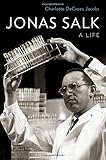 Jonas Salk: A Life