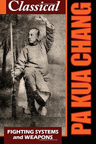 Classical Pa Qua Chang: Fighting System and Weapons