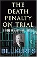 The Death Penalty on Trial: Crisis in American Justice