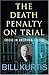 The Death Penalty on Trial: Crisis in American Justice - Book by Bill Kurtis