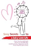 Sexy Secrets to a Juicy Love Life by