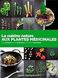 La cuisine nature aux plantes médicinales by 