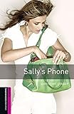 Oxford Bookworms Library: Sally's Phone: Starter: 250-Word Vocabulary (Oxford Bookworms Library, Sta by 