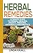 Herbal Remedies: Guide to Herbal Healing and Essential oils (Teas, Tonics,Oils Book 2)