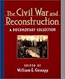 The Civil War and Reconstruction: A Documentary Collection