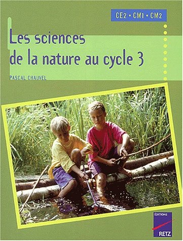 Les  sciences de la nature au cycle 3, CE2-CM1-CM2